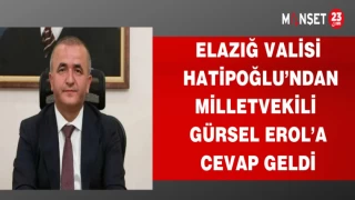 ELAZIĞ VALİSİ HATİPOĞLU'DAN MİLLETVEKİLİ GÜRSEL EROL'A CEVAP GELDİ