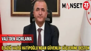 ELAZIĞ VALİSİ HATİPOĞLU'NDAN GÜVENLİK GÜÇLERİNE DESTEK