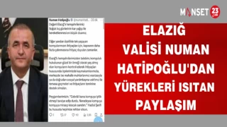 ELAZIĞ VALİSİ NUMAN HATİPOĞLU'DAN YÜREKLERİ ISITAN PAYLAŞIM