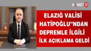 ELAZIĞ VALİSİ NUMAN HATPOĞLU'DAN DEPREMLE İLGİLİ İLK AÇIKLAMA GELDİ