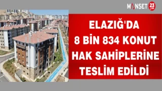 Elazığ'da 8 Bin 834 Konut Hak Sahiplerine Teslim Edildi
