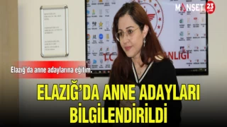 ELAZIĞ'DA ANNE ADAYLARI BİLGİLENDİRDİ