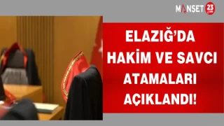 Elazığ’da hakim ve savcı atamaları açıklandı!