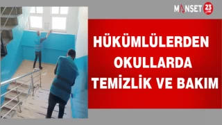 HÜKÜMLÜLERDEN OKULLARDA BAKIM VE TEMİZLİK