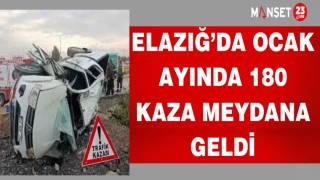 Elazığ’da Ocak ayında 180 kaza meydana geldi.