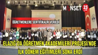 ELAZIĞ'DA ÖĞRETMEN AKADEMİLERİ PROJESİ'NDE İLK DÖNEM EĞİTİMLERİ SONA ERDİ