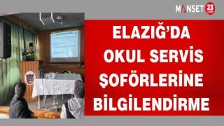 ELAZIĞ'DA OKUL SERVİS ŞÖFÖRLERİNE BİLGİLENDİRME