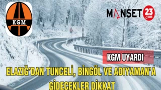 ELAZIĞ'DAN TUNCELİ,BİNGÖL VE ADIYAMAN'A GİDECEKLER DİKKAT