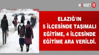 ELAZIĞ'IN 5 İLÇESİNDE TAŞIMALI EĞİTİME, 4 İLÇESİNDE EĞİTİME ARA!
