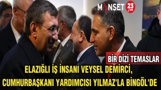 ELAZIĞ'LI İŞ İNSANI,CUMHURBAŞKANI YARDIMCISI YILMAZ'LA BİNGÖL'DE