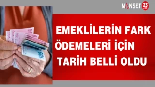 EMEKLİLERİN FARK ÖDEMELERİ İÇİN TARİH BELLİ OLDU