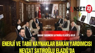 ENERJİ VE TABİ KAYNAKLAR BAKAN YARDIMCISI NEVZAT ŞATIROĞLU ELAZIĞ'A GELDİ