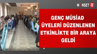 GENÇ MÜSİAD ÜYELERİ DÜZENLENEN ETKİNLİKTE BİR ARAYA GELDİ