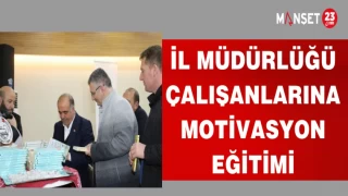 İL MÜDÜRLÜĞÜ ÇALIŞLARINA MOTİVASYON EĞİTİMİ