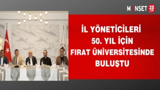 İL YÖNETİCİLERİ 50. YIL İÇİN FIRAT ÜNİVERSİTESİNDE BULUŞTU