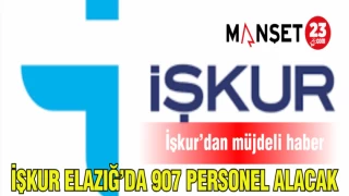 İŞKUR ELAZIĞ!DA 907 PERSONEL ALACAK