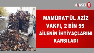 MAMÜRAT'ÜL AZİZ VAKFI, 2 BİN 55 AİLENİN İHTİYAÇLARINI KARŞILADI