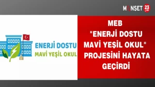 MEB "ENERJİ DOSTU MAVİ YEŞİL OKUL " PROJESİNİ HAYATA GEÇİRDİ