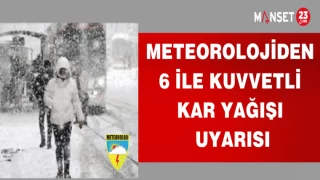 METEOROLOJİDEN 6 İLE KUVVETLİ KAR UYARISI