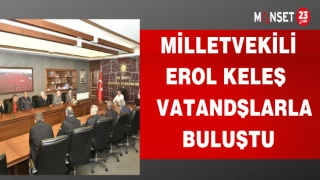 MİLLETVEKİLİ EROL KELEŞ VATANDŞLARLA BULUŞTU
