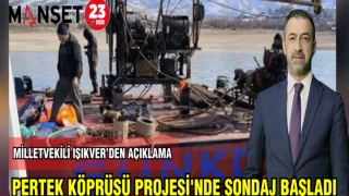 MİLLETVEKİLİ IŞIKVER'DEN AÇIKLAMA: PERTEK KÖPRÜSÜ PROJESİ'NDE SONDAJ BAŞLADI