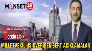MİLLETVEKİLİ IŞIKVER'DEN SERT AÇIKLAMALAR