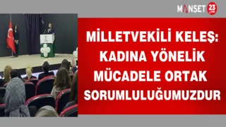 Milletvekili Keleş: Kadına Yönelik Mücadele ortak sorumluluğumuzdur