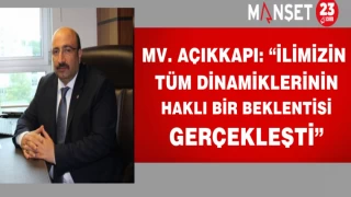 Mv. Açıkkapı: “İlimizin Tüm Dinamiklerinin Haklı Bir Beklentisi Gerçekleşti”