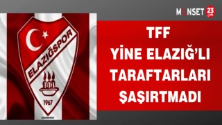 TFF YİNE ELAZIĞ'LI TARAFTARLARI ŞAŞIRTMADI