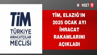 TİM, ELAZIĞ'IN 2025 OCAK AYI İHRACAT RAKAMLARINI AÇIKLADI
