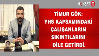 Timur Gök: YHS Kapsamındaki çalışanların sıkıntılarını dile getirdi.