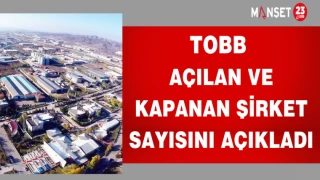 TOBB AÇILAN VE KAPANAN ŞİRKET SAYISINI AÇIKLADI