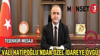 VALİ HATİPOĞLUN'DAN İL ÖZEL İDAREYE ÖVGÜ