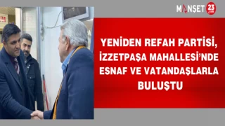 Yeniden Refah Partisi, İzzetpaşa Mahallesi’nde Esnaf ve Vatandaşlarla Buluştu