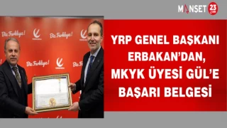 YRP GENEL BAŞKANI ERBAKAN’DAN, MKYK ÜYESİ GÜL’E BAŞARI BELGESİ