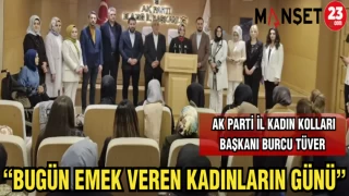 AK PARTİ İL KADIN KOLLARI BAŞKANI BURCU TÜVER: "BUGÜN EMEK VEREN KADINLARIN GÜNÜ"