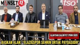 BAŞKAN ALAN: “ELAZIĞSPOR ŞEHRİN ORTAK PAYDASIDIR”
