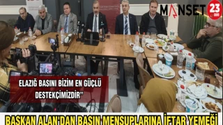 BAŞKAN ALAN'DAN BASIN MENSUPLARINA İFTAR YEMEĞİ