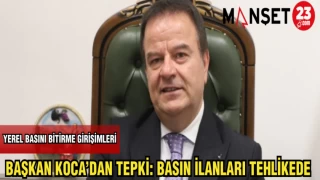 BAŞKAN KOCA 'DAN TEPKİ: BASIN İLANLARI TEHLİKEDE