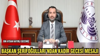 BAŞKAN ŞERİFOĞULLARI'INDAN KADİR GECESİ MESAJI