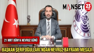 BAŞKAN ŞERİFOĞULLARI'NDAN NEVRUZ BAYRAMI MESAJI