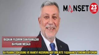 BAŞKAN YILDIRIM'DAN RAMAZAN BAYRAMI MESAJI:BAYRAM COŞKUSUNU VE MANEVİ HUZURUNU HEP BİRLİKTE YAŞAMANIZI TEMENNİ EDİYORUM