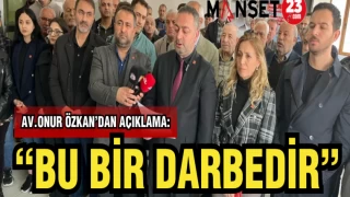 CHP ELAZIĞ İL BAKANI AV.ONUR ÖZKAN: "BU BİR DARBEDİR"