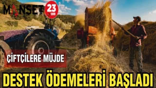 ÇİFTÇİLERE MÜJDE DESTEK ÖDEMELERİ BAŞLADI