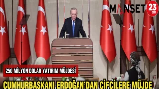 CUMHURBAŞKANI ERDOĞAN'DAN ÇİFTÇİLERE MÜJDE
