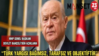 DEVLET BAHÇELİ:TÜRK YARGISI BAĞIMSIZ,TARAFSIZ VE OBJEKTİFTİR