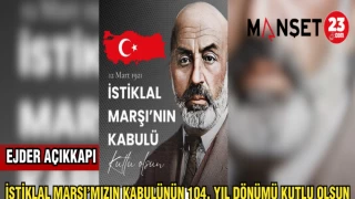 EJDER AÇIKKAPI:İSTİKLAL MARŞI'MIZIN KABULÜNÜN 104. YIL DÖNÜMÜ KUTLU OLSUN