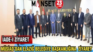 MÜSİAD'DAN ELAZIĞ BELEDİYE BAŞKANLIĞINA ZİYARET