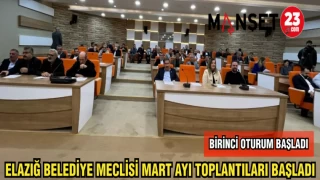 ELAZIĞ BELEDİYE MECLİSİ MART AYI TOPLANTILARI BAŞLADI