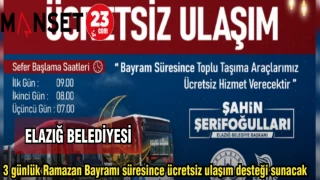 ELAZIĞ BELEDİYESİ, 3 GÜNLÜK RAMAZAN BAYRAMI SÜRESİNCE ÜCRETSİZ ULAŞIM DESTEĞİ SUNACAK
